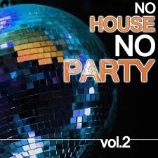 No House, No Party!
